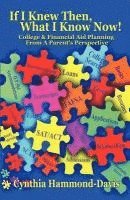 bokomslag If I Knew Then, What I Know Now! College and Financial Aid Planning from a Parent's Perspective