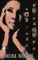 Kneika Robbins - Serious Thoughts, Häftad. Tillgänglighet: Lägg i varukorg
