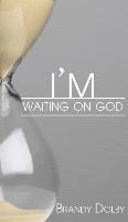 I'm Waiting on God 1