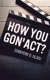 bokomslag How You Gon' Act?