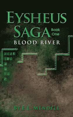 bokomslag Eysheus Saga, Book One, Blood River