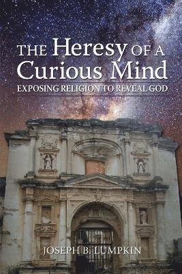 Joseph B. Lumpkin - Heresy of a Curious Mind, Häftad