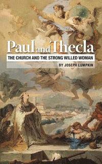 bokomslag Paul and Thecla: The Church and the Strong Willed Woman