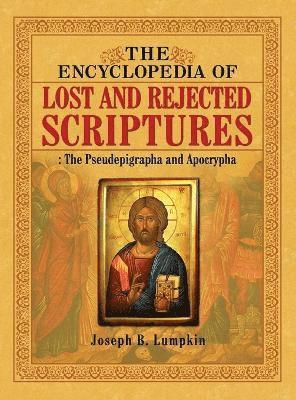 Jospeh B Lumpkin, Joseph B. Lumpkin - Encyclopedia of Lost and Rejected Scriptures, Inbunden