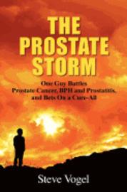 bokomslag The Prostate Storm: One Guy Battles Prostate Cancer, BPH and Prostatitis, and Bets On a Cure-All