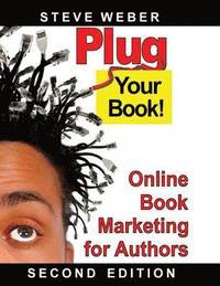 bokomslag Plug Your Book! Online Book Marketing for Authors