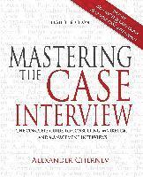 bokomslag Mastering the Case Interview: The Complete Guide to Consulting, Marketing, and Management Interviews, 8th Edition