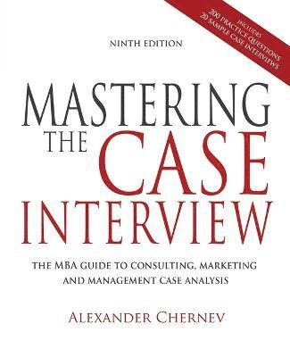 Mastering the Case Interview, 9th Edition 1