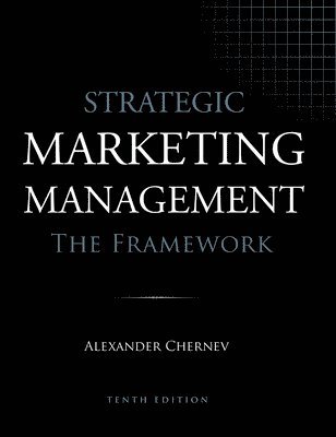 Strategic Marketing Management - The Framework, 10th Edition 1