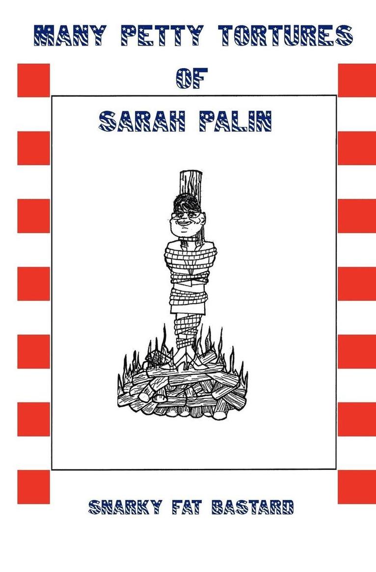 Many Petty Tortures of Sarah Palin 1