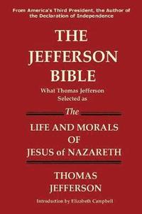 bokomslag The Jefferson Bible What Thomas Jefferson Selected as the Life and Morals of Jesus of Nazareth