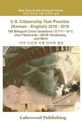 bokomslag U.S. Citizenship Test Practice (Korean - English) 2018 - 2019: 100 Bilingual Civics Questions Plus Flashcards, Uscis Vocabulary and More