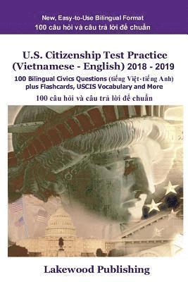 U.S. Citizenship Test Practice (Vietnamese - English) 2018 - 2019: 100 Bilingual Civics Questions Plus Flashcards, Uscis Vocabulary and More 1