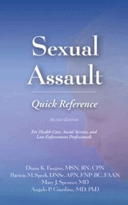 Diana K. Faugno, Patricia M. Speck, Mary J. Spencer, Angelo P. Giardino - Sexual Assault Quick Reference, Häftad