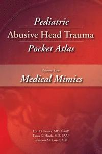 bokomslag Pediatric Abusive Head Trauma Pocket Atlas, Volume 2: Medical Mimics