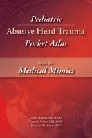 bokomslag Pediatric Abusive Head Trauma Pocket Atlas, Volume 2: Medical Mimics