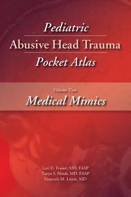 Pediatric Abusive Head Trauma Pocket Atlas, Volume 2: Medical Mimics 1