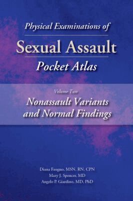 Diana K. Faugno, Mary J. Spencer, Angelo P. Giardino - Physical Examinations of Sexual Assault Pocket Atlas, Volume 2: Nonassault Variants and Normal Findings, Häftad