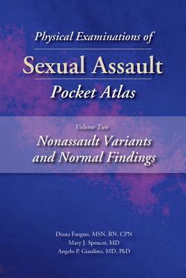 Physical Examinations of Sexual Assault Pocket Atlas, Volume 2: Nonassault Variants and Normal Findings 1