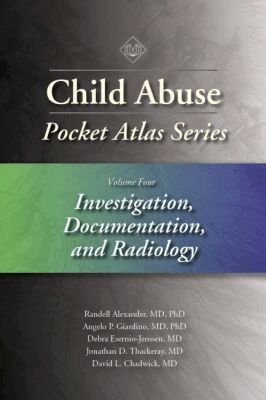 Randell Alexander, Angelo P. Giardino, Debra Esernio-Jenssen, Jonathan D. Thackeray, David L. Chadwick - Child Abuse Pocket Atlas Series, Volume 4: Investigation, Documentation and Radiology, Häftad