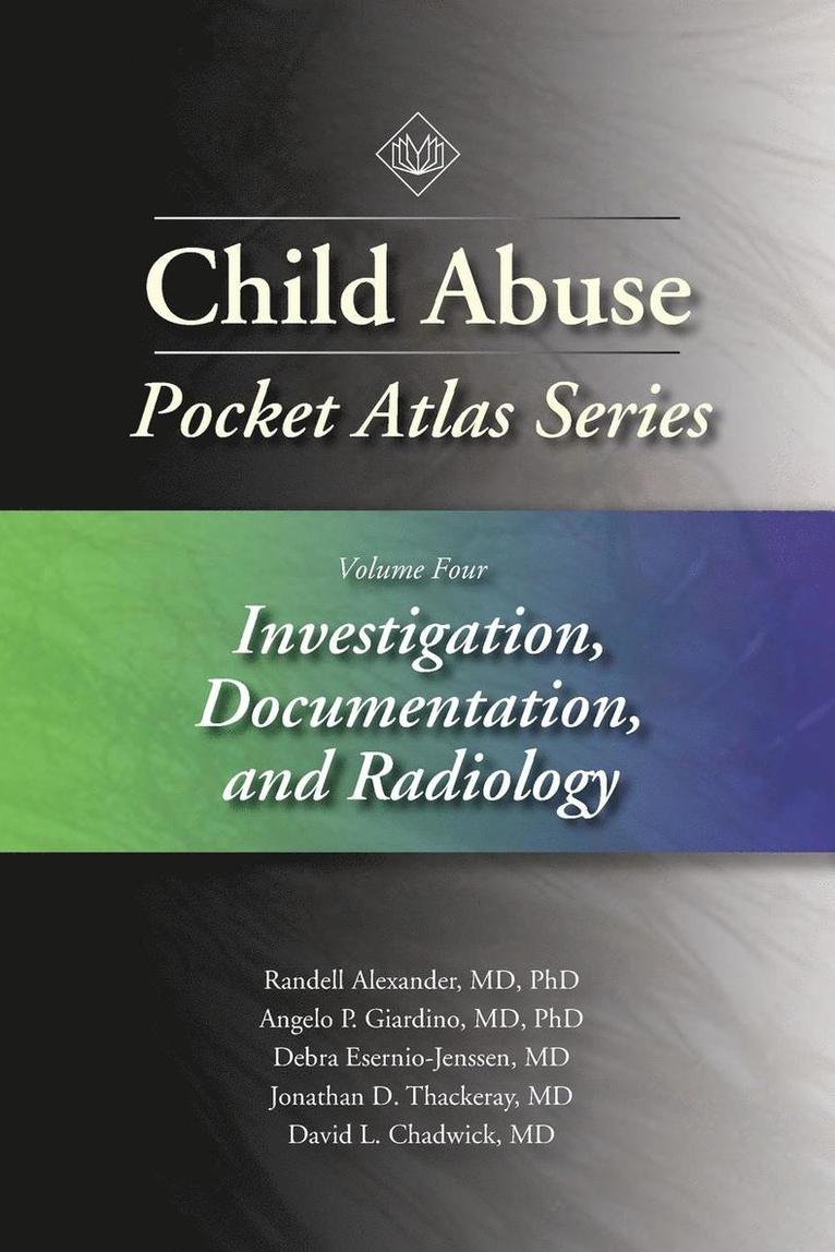 Child Abuse Pocket Atlas Series, Volume 4: Investigation, Documentation and Radiology 1