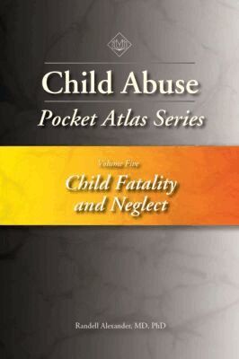 Randell Alexander - Child Abuse Pocket Atlas Series, Volume 5: Child Fatality and Neglect, Häftad