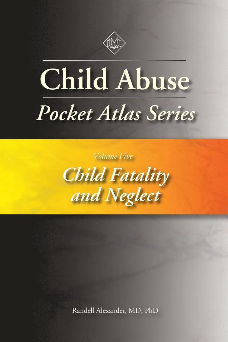Randell Alexander - Child Abuse Pocket Atlas Series, Volume 5: Child Fatality and Neglect, Häftad