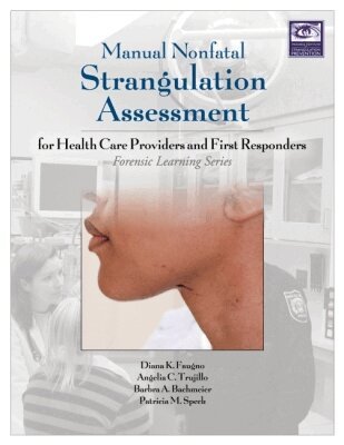 Diana K. Faugno, Angelia Clark Trujillo, Barbra A. Bachmeier, Patricia M. Speck - Manual Nonfatal Strangulation Assessment for Health Care Providers and First Responders, Häftad