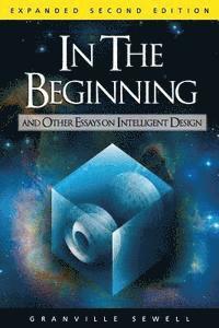 bokomslag In the Beginning: And Other Essays on Intelligent Design