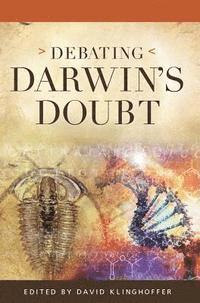 David Klinghoffer - Debating Darwin's Doubt: A Scientific Controversy that Can No Longer Be Denied, Häftad