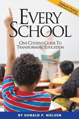 Every School: One Citizen's Guide to Transforming Education 1
