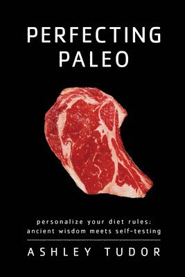 Ashley Tudor - Perfecting Paleo, Häftad