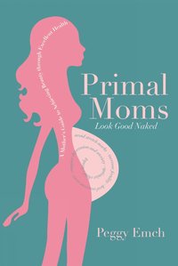 bokomslag Primal Moms Look Good Naked