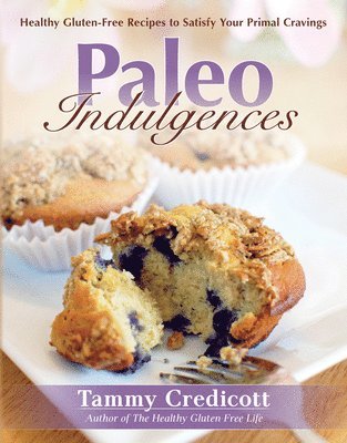 Tammy Credicott - Paleo Indulgences, Häftad