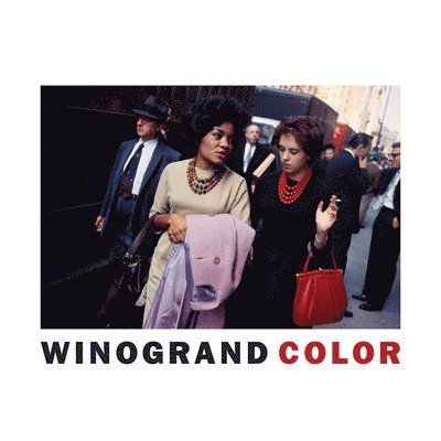 Michael Almereyda, Susan Kismaric - Garry Winogrand: Winogrand Color, Inbunden