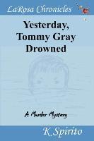 Yesterday, Tommy Gray Drowned 1