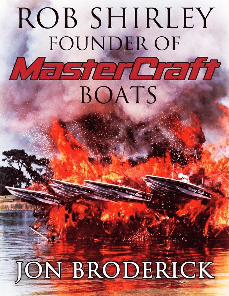 Rob Shirley Founder of Mastercraft Boats 1