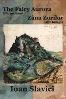 bokomslag The Fairy Aurora / Zana Zorilor (Bilingual Book Romanian-English)