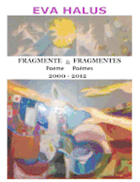 bokomslag Fragmente/Fragmentes (Poeme/Poemes) 2000-2012 (Multiple Languages: Romanian and French)