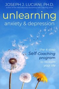 bokomslag Unlearning Anxiety & Depression: The 4-Step Self-Coaching Program to Reclaim Your Life