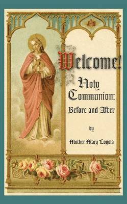 Mother Mary Loyola, S J Herbert Thurston - Welcome! Holy Communion Before and After, Häftad