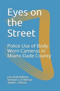 bokomslag Eyes on the Street: Police Use of Body-Worn Cameras in Miami-Dade County