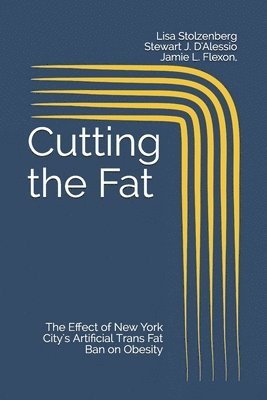 Cutting the Fat: The Effect of New York City's Artificial Trans Fat Ban on Obesity 1