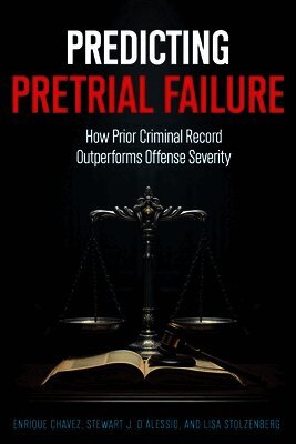 Stewart J D'Alessio, Lisa Stolzenberg, Enrique Chavez - Predicting Pretrial Failure, Häftad