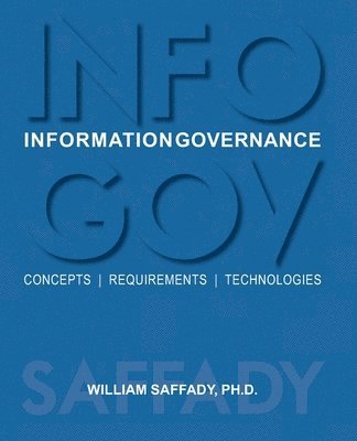 Information Governance: Concepts, Requirements, Technologies 1