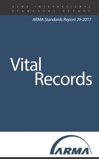 bokomslag Vital Records: An ARMA Standards Report