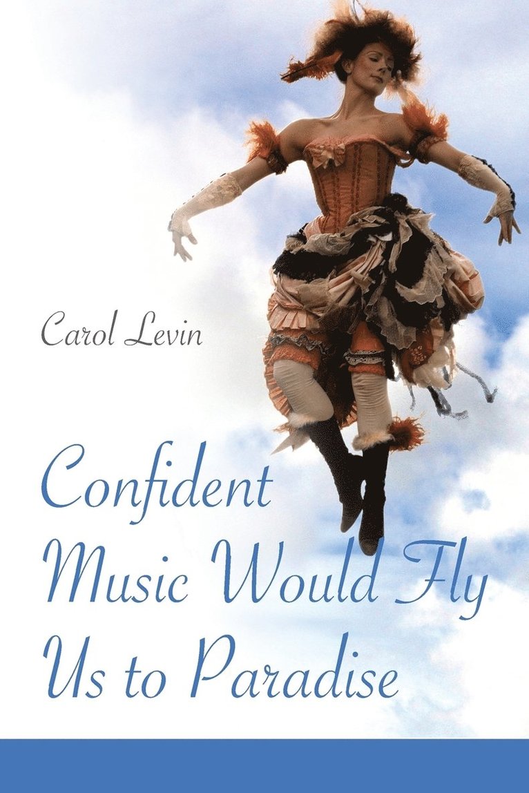 Carol Levin, Lana Hechtman Ayers - Confident Music Would Fly Us to Paradise, Häftad