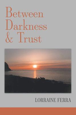 Lorraine Ferra - Between Darkness & Trust, Häftad