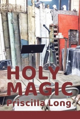 Priscilla Long - Holy Magic, Häftad