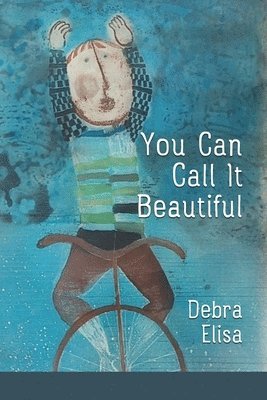 Debra Elisa - You Can Call It Beautiful, Häftad